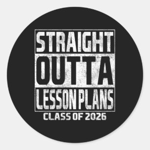 Straight Outta Lesson Plans Graduation Cl 2026 Sch Classic Round Sticker