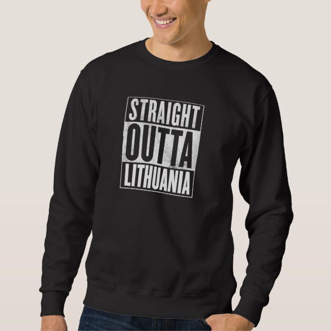 Straight Outta Lithuania   Lithuania Sweatshirt (Front)