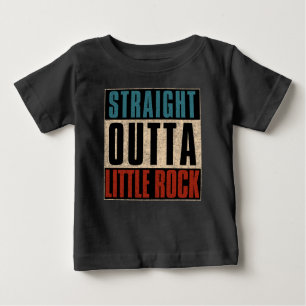 Straight Outta Little Rock Arkansas AR Baby T-Shirt