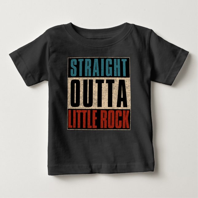 Straight Outta Little Rock Arkansas AR Baby T-Shirt (Front)