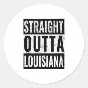 Straight Outta Louisiana Straight Out of Lo Classic Round Sticker