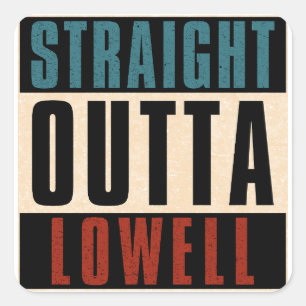 Straight Outta Lowell Massachusetts MA Square Sticker