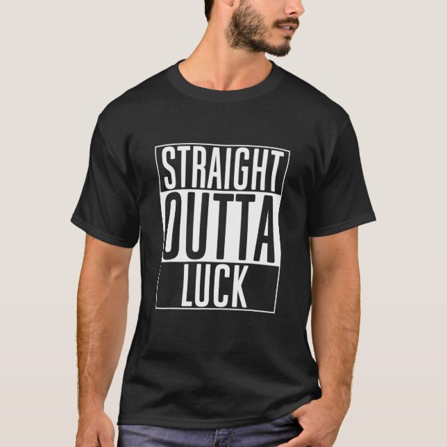 Straight Outta Luck For Men  Women  Ladies & Gents T-Shirt (Front)