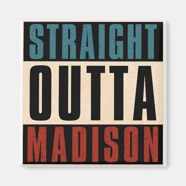 Straight Outta Madison Wisconsin WI Magnet (Front)