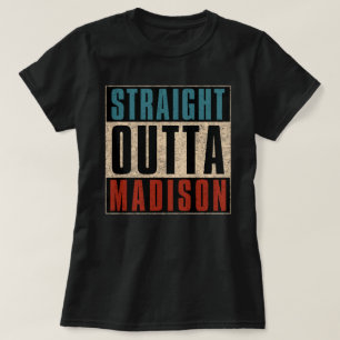 Straight Outta Madison Wisconsin WI T-Shirt