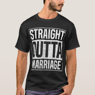 Straight Outta Marriage Funny Divorce Party Men Wo T-Shirt