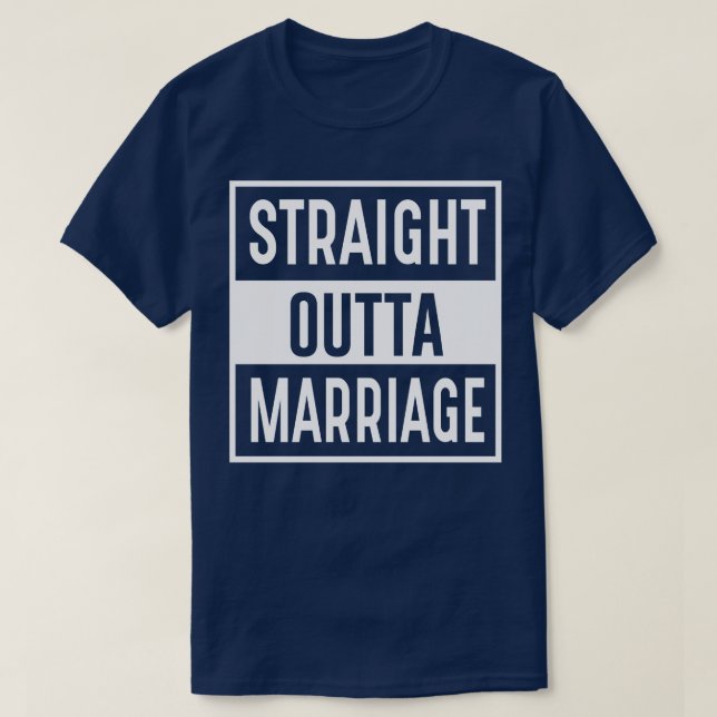 Straight Outta Marriage T-Shirt (Design Front)