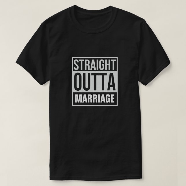 Straight Outta Marriage T-Shirt (Design Front)