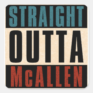 Straight Outta McAllen Texas TX Square Sticker