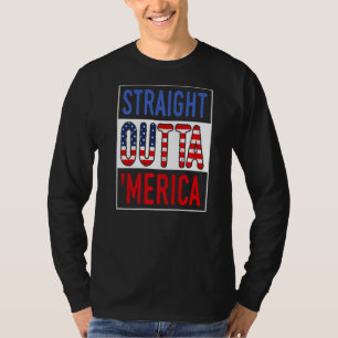 Straight Outta Merica 4th Of July T-Shirt
