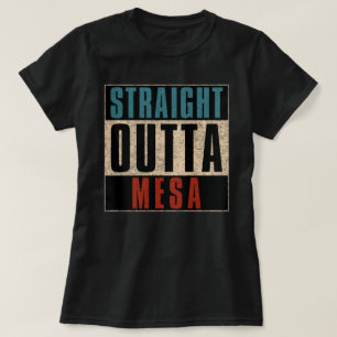 Straight Outta Mesa Arizona AZ T-Shirt