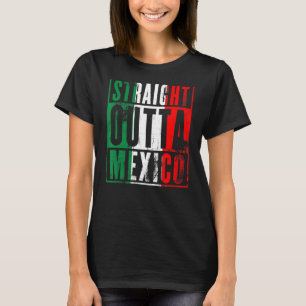 Straight Outta Mexico Grunge Mexican Flag Colours T-Shirt