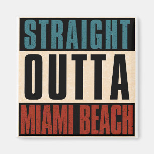 Straight Outta Miami Beach Florida FL Magnet