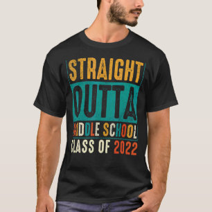 Straight Outta Middle School  2022 Graduation  1 T-Shirt
