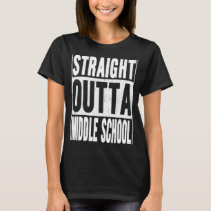 Straight Outta Middle School Gifts School Graduati T-Shirt