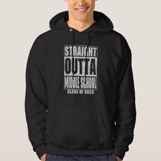 Straight Outta Middle School Graduation 2023 Schoo Hoodie (Front)