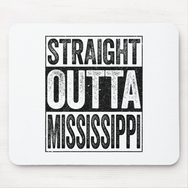 Straight Outta Mississippi Ms State  Mouse Pad (Front)