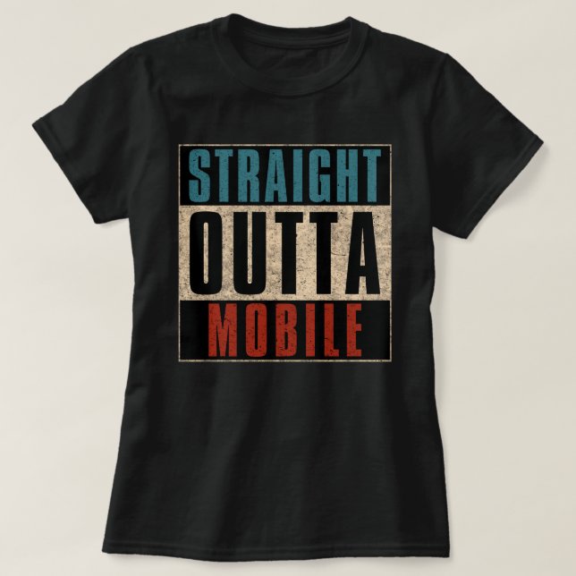 Straight Outta Mobile Alabama AL T-Shirt (Design Front)