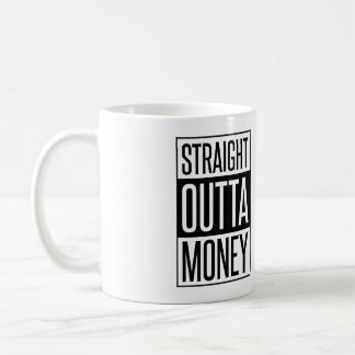 Straight Outta Money Coffee Mug