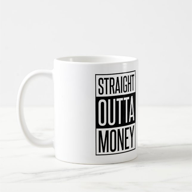 Straight Outta Money Coffee Mug (Left)