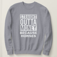 Straight Outta Money Funny Equestrian Horse