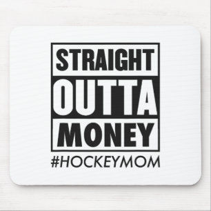 Straight Outta Money Hockey Mum Funny Ice Hockey M Mouse Pad