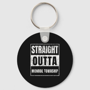 Straight Outta Monroe Township New Jersey  Key Ring