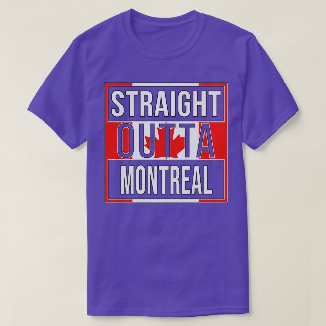 Straight Outta Montreal Gift for Canadian From Mon T-Shirt (Design Front)