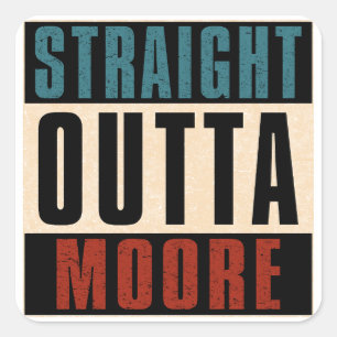Straight Outta Moore Oklahoma OK Square Sticker
