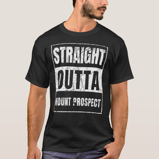 Straight Outta Mount Prospect Illinois State T-Shirt (Front)