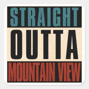 Straight Outta Mountain View California CA Square Sticker