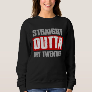 STRAIGHT OUTTA MY TWENTIES Sarcastic Meme Gangsta Sweatshirt
