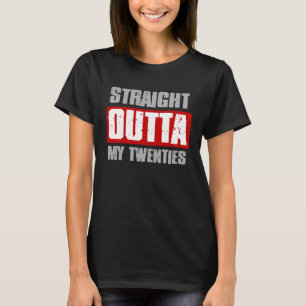 STRAIGHT OUTTA MY TWENTIES  Sarcastic Meme Gangsta T-Shirt