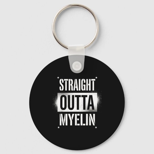 Straight outta myelin multiple sclerosis ms key ring (Front)