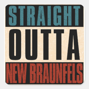 Straight Outta New Braunfels Texas TX Square Sticker
