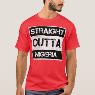 Straight Outta Nigeria Traveller Gift Country Expa T-Shirt