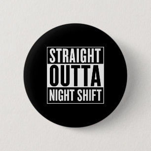 Straight Outta Night Shift Funny Nurse Emt Gift 6 Cm Round Badge