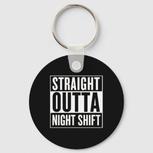 Straight Outta Night Shift Funny Nurse Emt Gift Key Ring