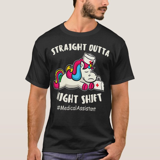 Straight Outta Night Shift Medical Assistant Unico T-Shirt (Front)