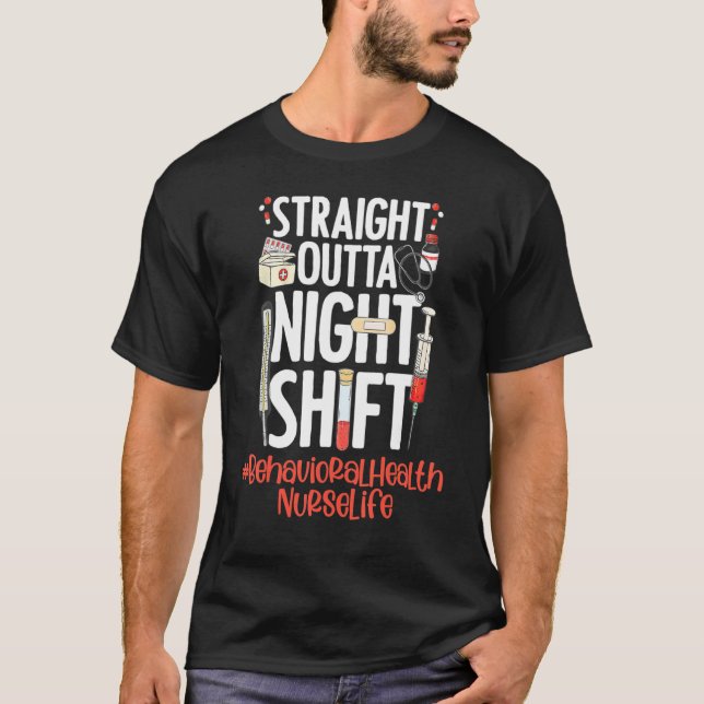 Straight Outta Night Shift Nurse Life Behavioural  T-Shirt (Front)