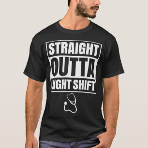Straight Outta Night Shift Nurse Nursing Graveyard T-Shirt