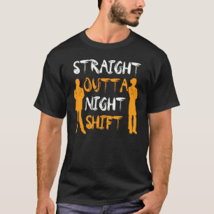 Straight Outta Night Shift Nursing Night, Shift Nu T-Shirt