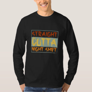 Straight Outta Night Shift Nursing Night Shift Nur T-Shirt