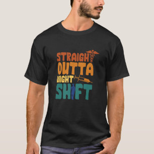 Straight Outta Night Shift Nursing Night Shift Nur T-Shirt