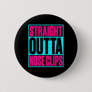 Straight Outta Nose Clips Synchronized Swimming 6 Cm Round Badge
