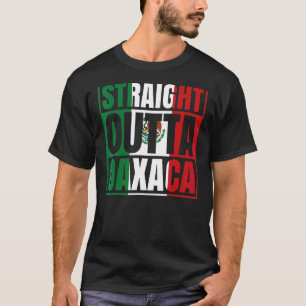 Straight Outta Oaxaca Mexico Mexican Flag Chicano T-Shirt