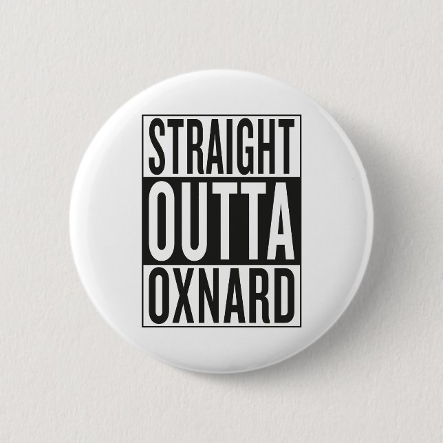 straight outta Oxnard 6 Cm Round Badge (Front)