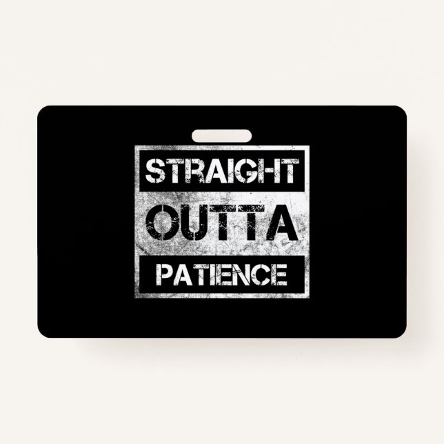 Straight Outta Patience Flair Pens Glue Sticks Fun ID Badge (Front)