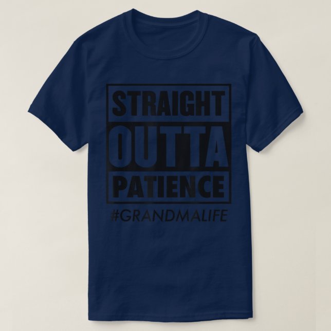Straight Outta Patience Grandma Life Funny Mothers T-Shirt (Design Front)