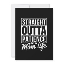 Straight Outta Patience - Mum Life